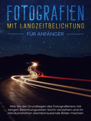 cover image of Fotografien mit Langzeitbelichtung für Anfänger
